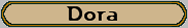 Dora